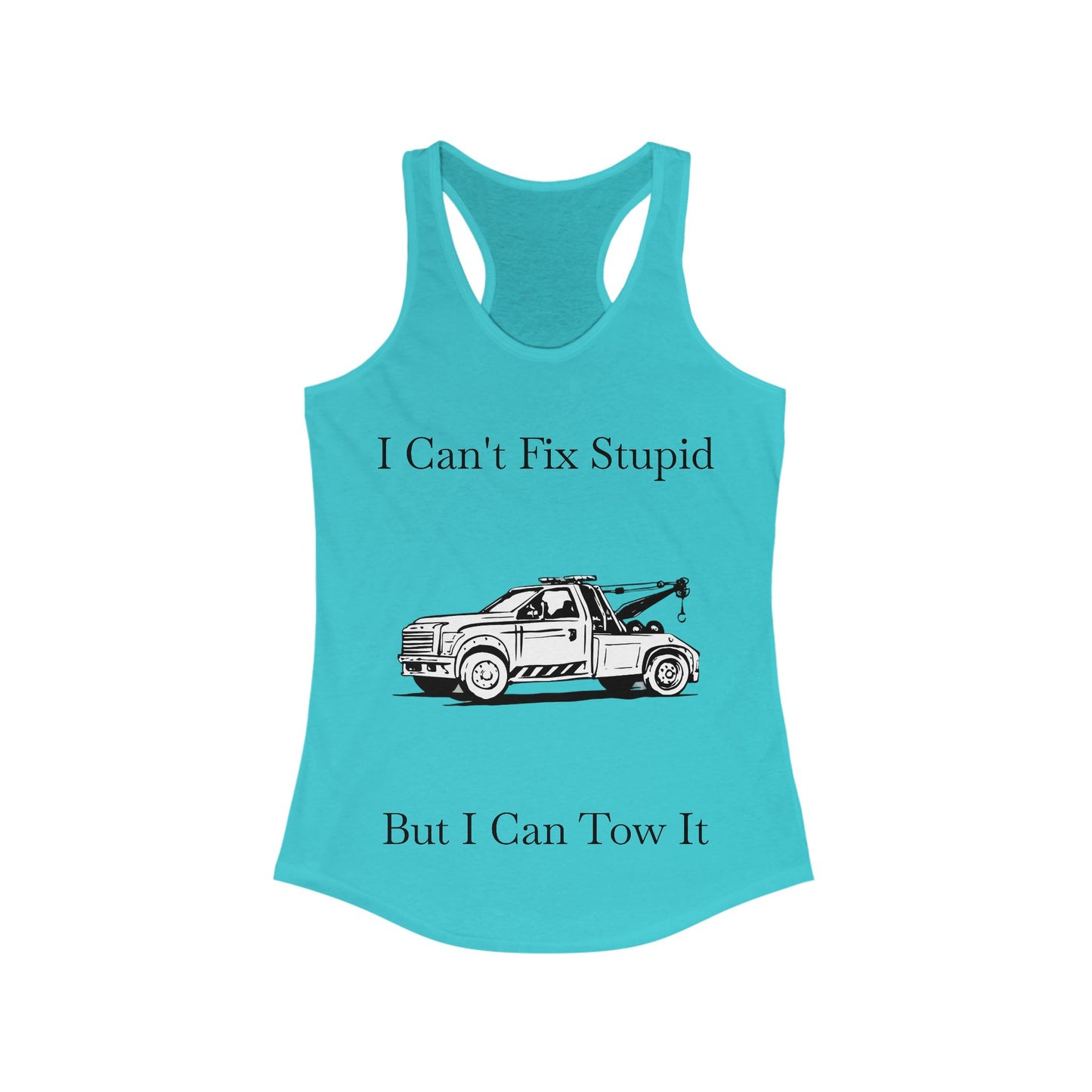 I Can't Fix Stupid Wheel Lift Tow Truck Women's Racerback Tank