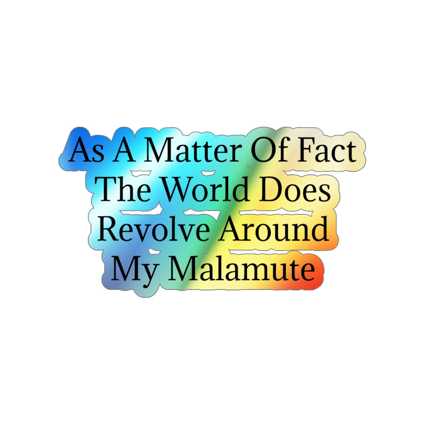 Matter Of Fact Malamute Holographic Sticker