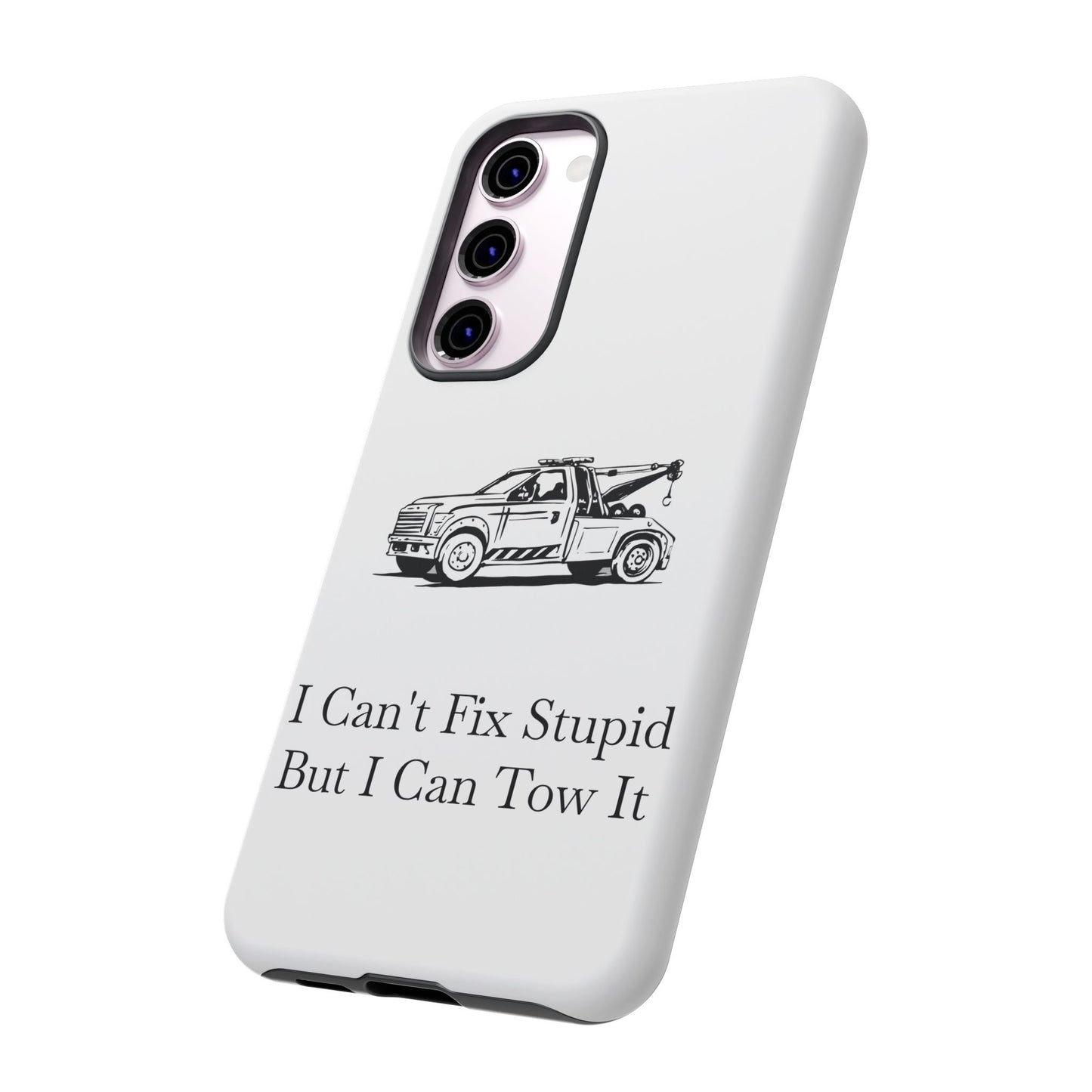 I Can't Fix Stupid Wheel Lift Tow Truck Samsung Case