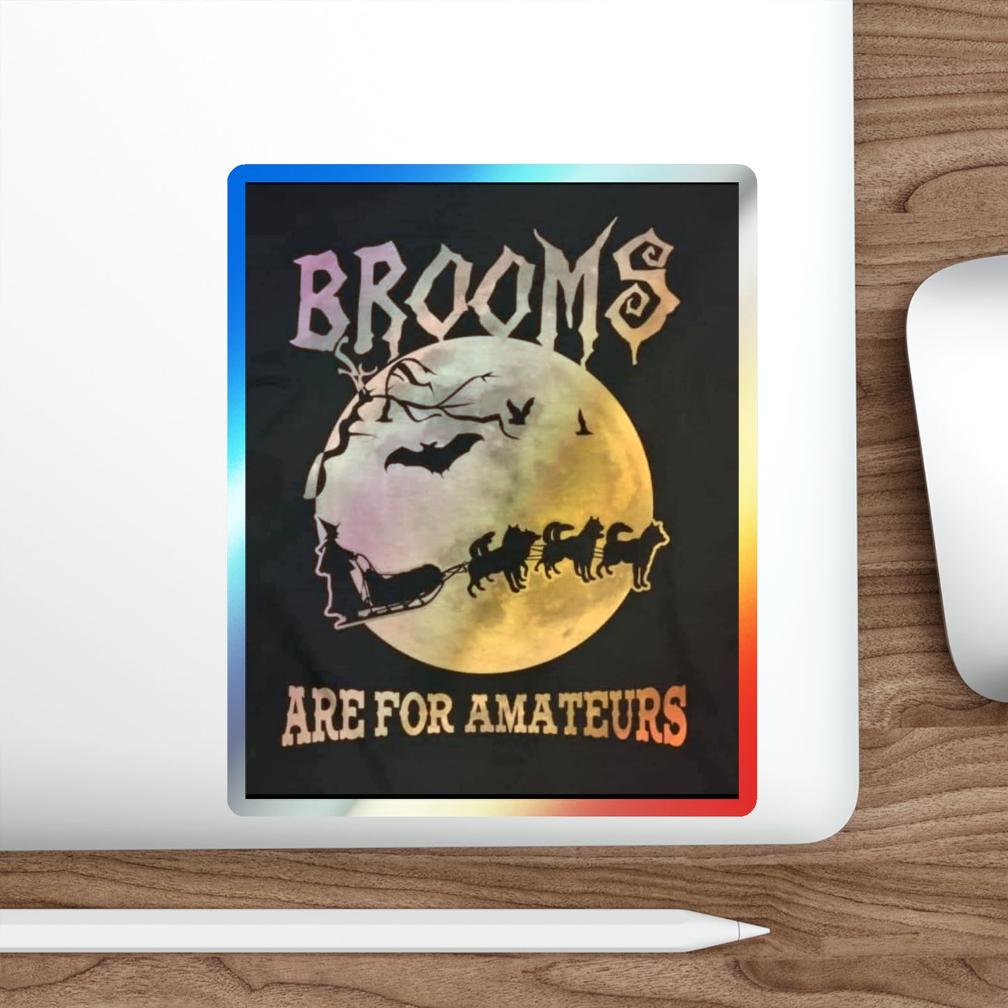 Brooms Are For Amateurs Holographic Sticker