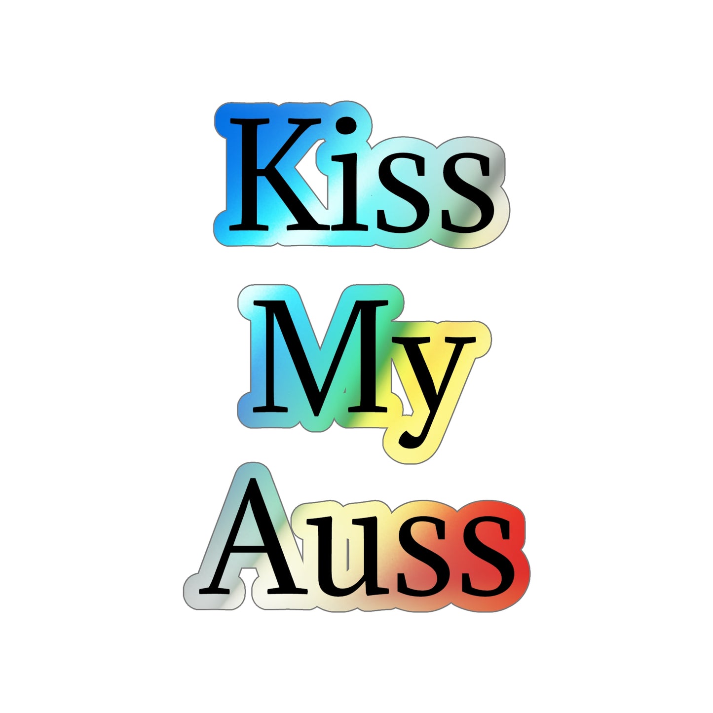 Kiss My Auss Holographic Sticker