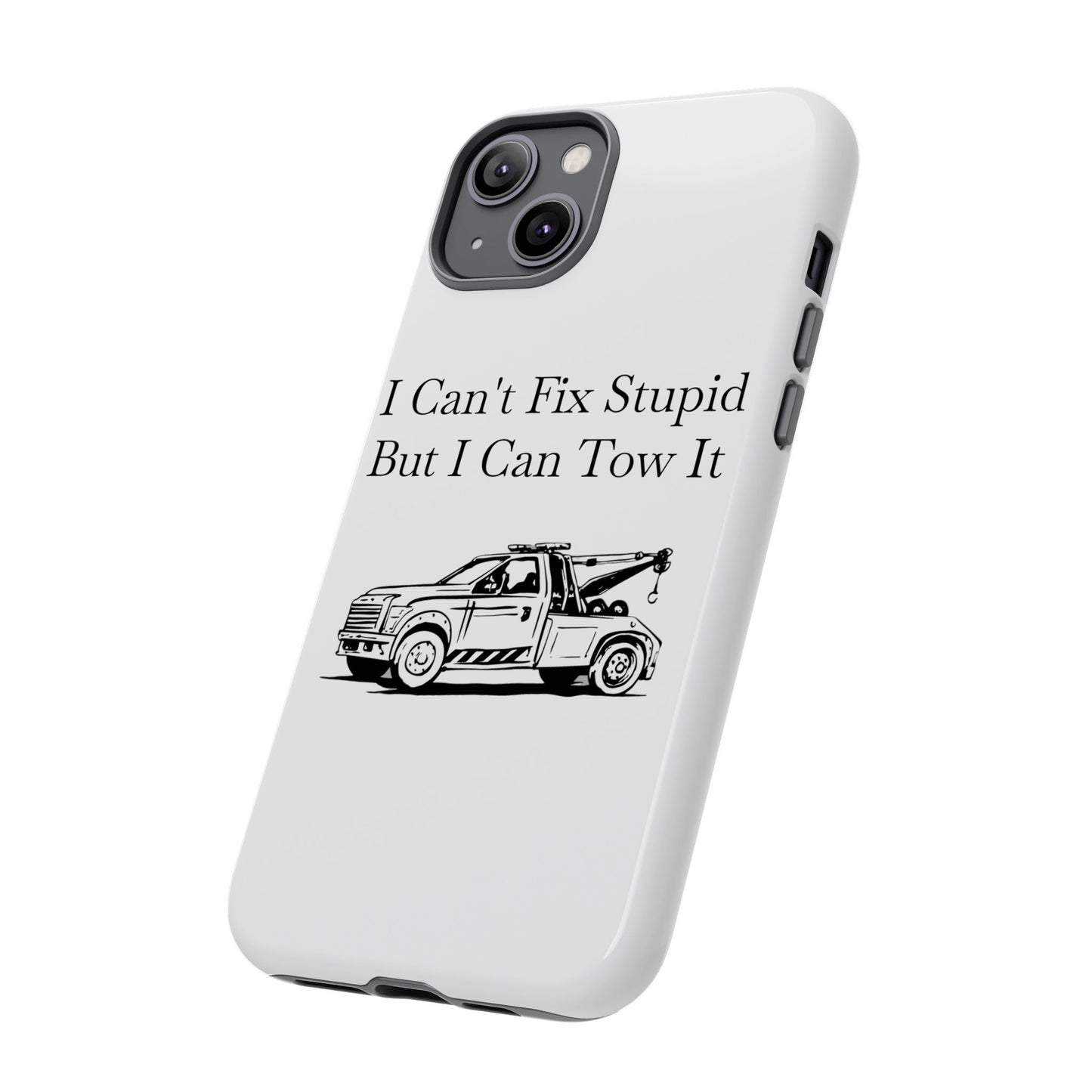 I Can't Fix Stupid Wheel Lift Tow Truck iPhone Case