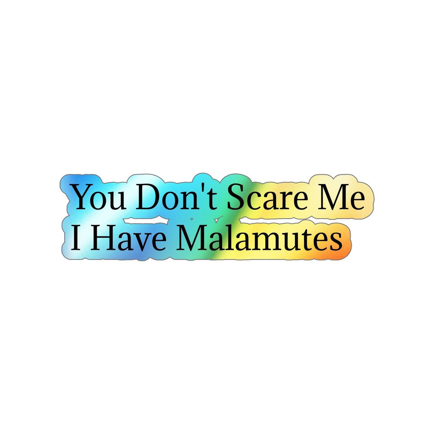 You Don't Scare Me Holographic Sticker