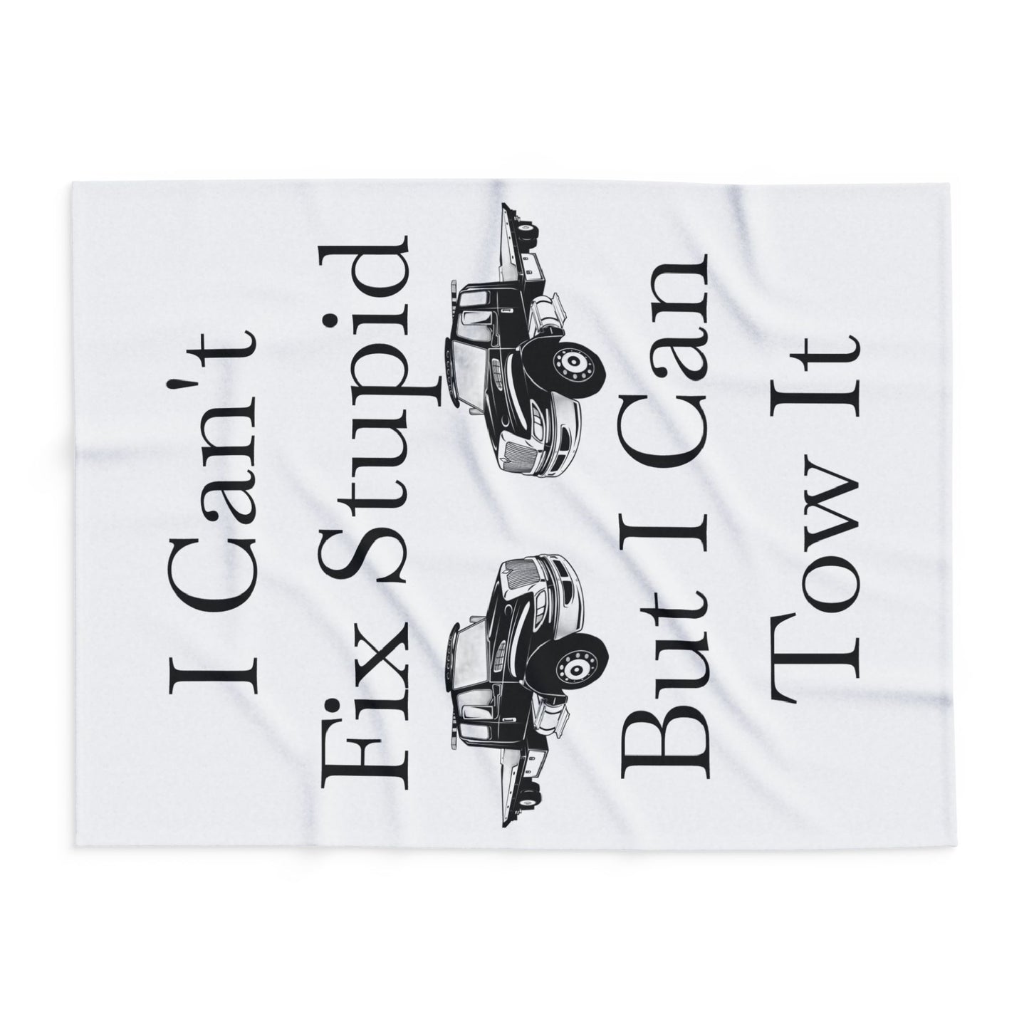 I Can't Fix Stupid Flatbed Tow Truck Arctic Fleece Blanket