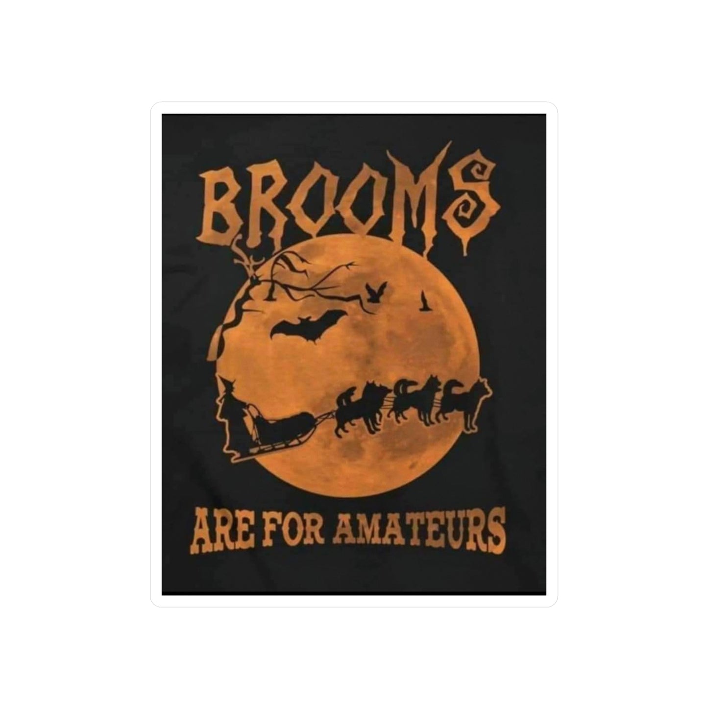 Brooms Are For Amateurs Vinyl Decal