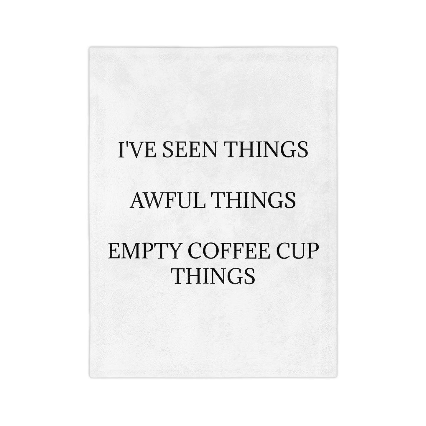 I've Seen Things Velveteen Microfiber Blanket