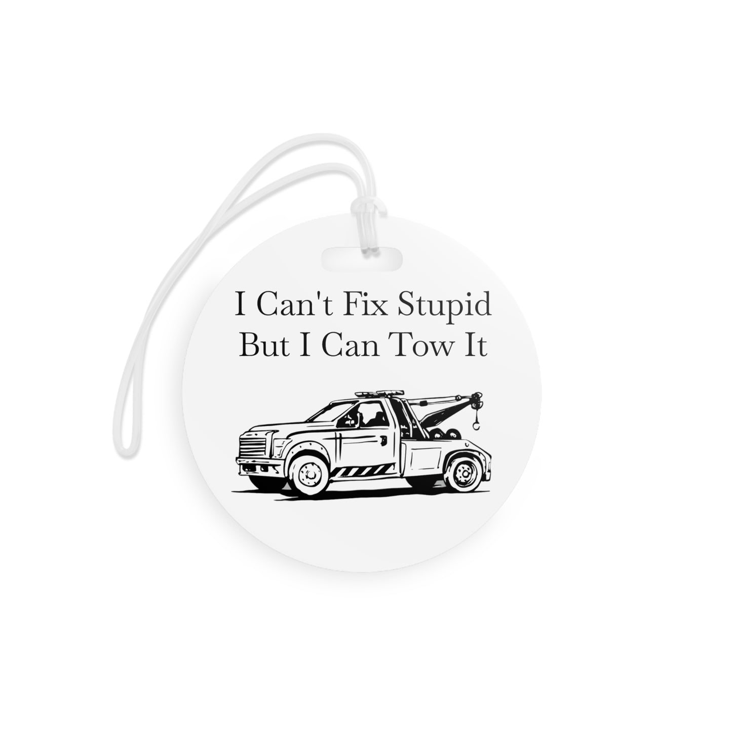 I Can't Fix Stupid Wheel Lift Tow Truck Luggage Tag