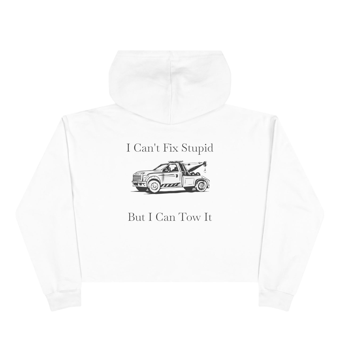 I Can't Fix Stupid Wheel Lift Tow Truck Women's Crop Hoodie