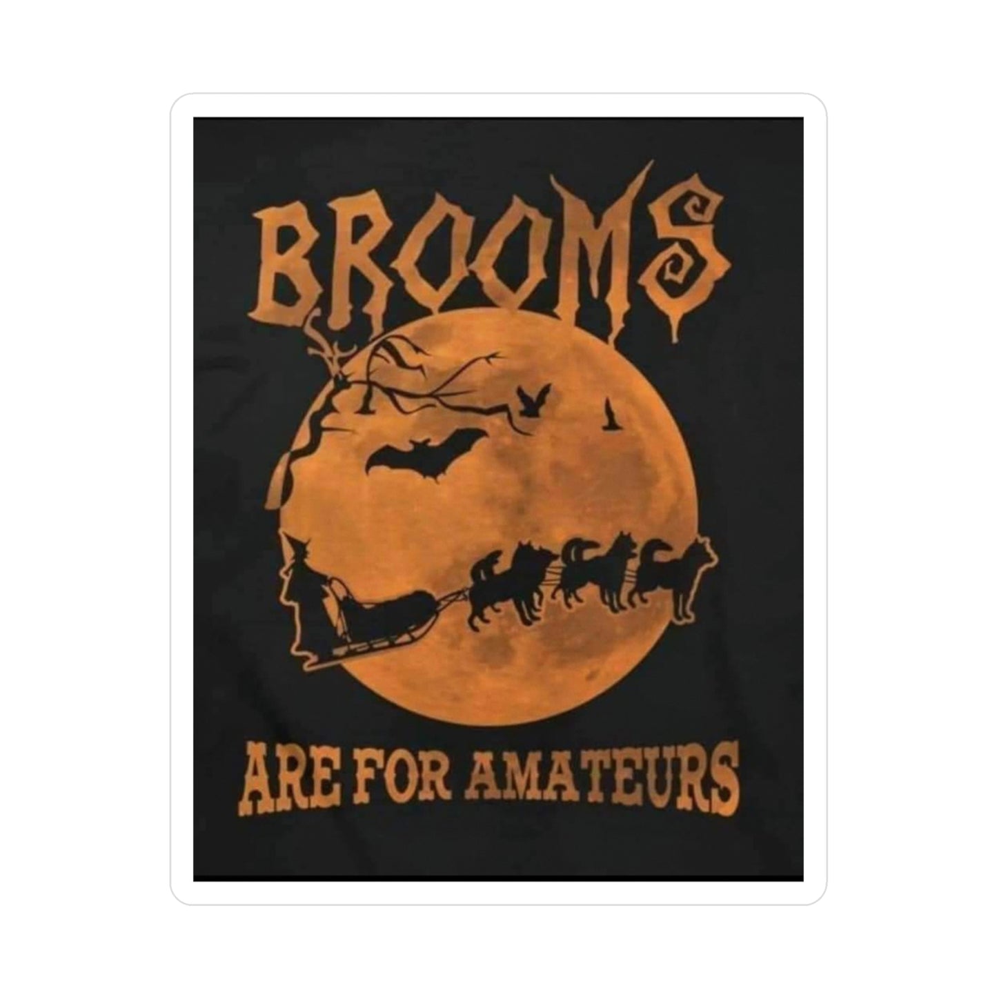 Brooms Are For Amateurs Vinyl Decal