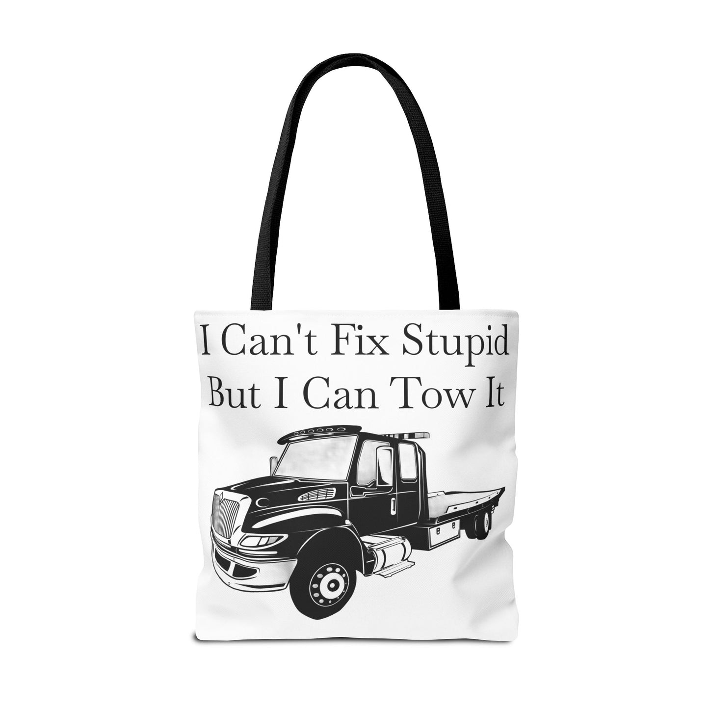 I Can't Fix Stupid Flatbed Tow Truck Tote Bag