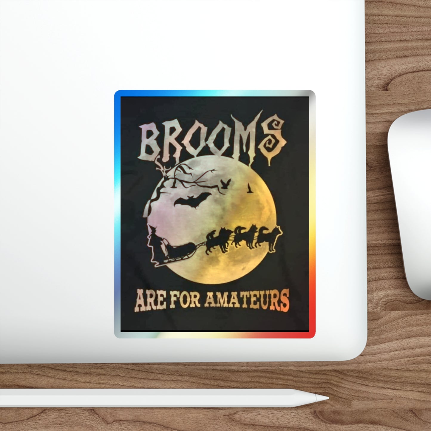 Brooms Are For Amateurs Holographic Sticker