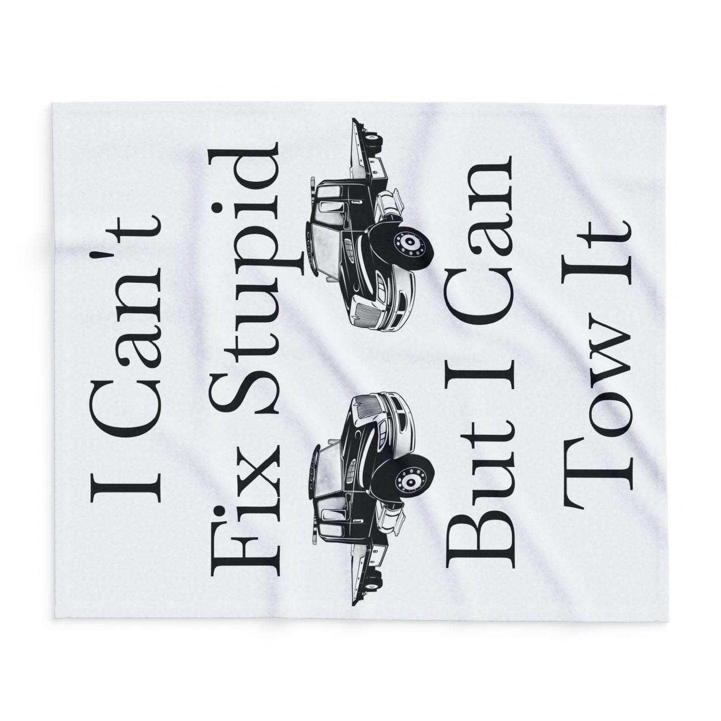 I Can't Fix Stupid Flatbed Tow Truck Arctic Fleece Blanket