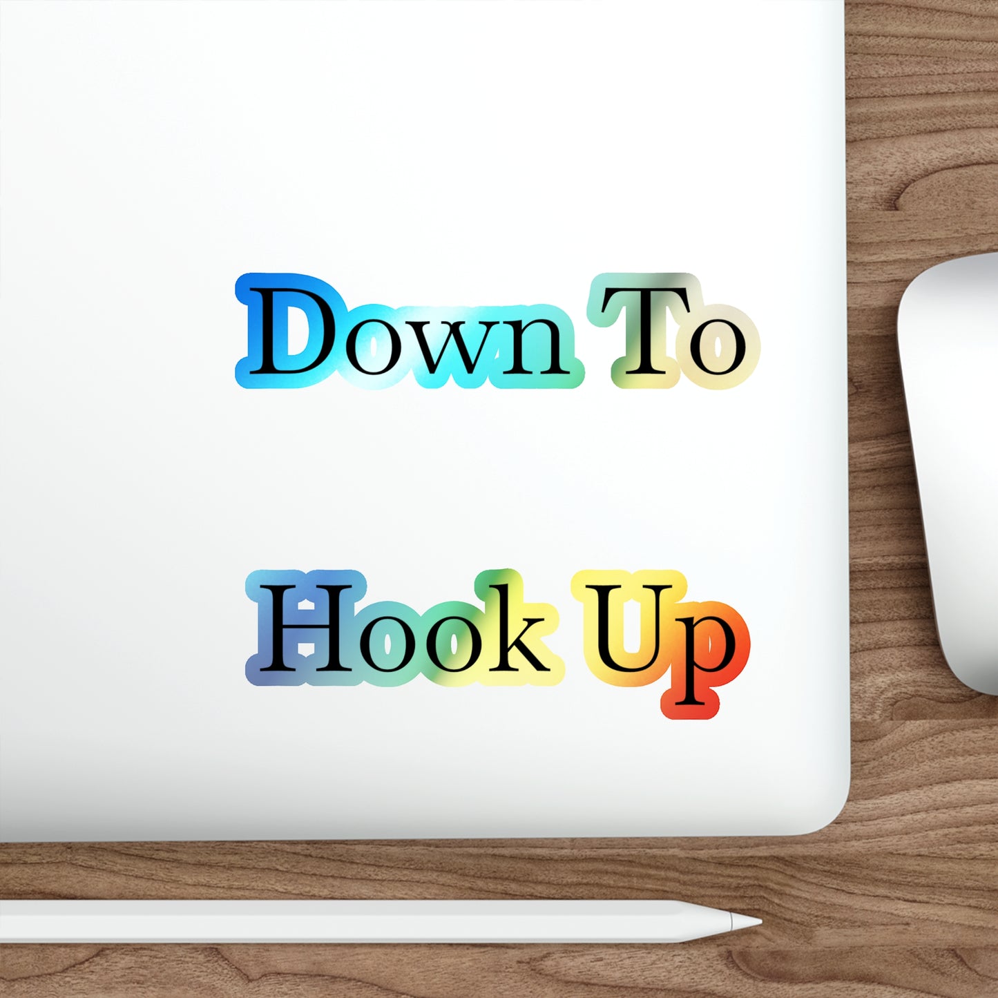 Down To Hook Up Holographic Sticker