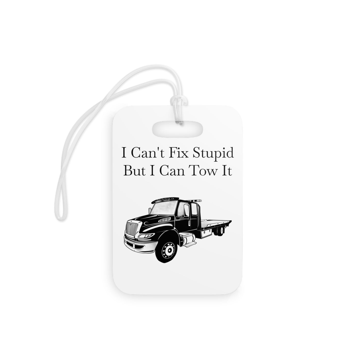 I Can't Fix Stupid Flatbed Tow Truck Luggage Tag