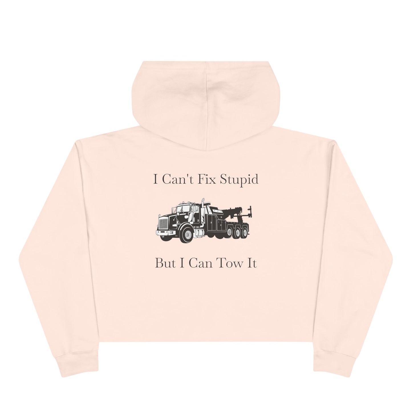 I Can't Fix Stupid HeavyTow Truck Women's Crop Hoodie