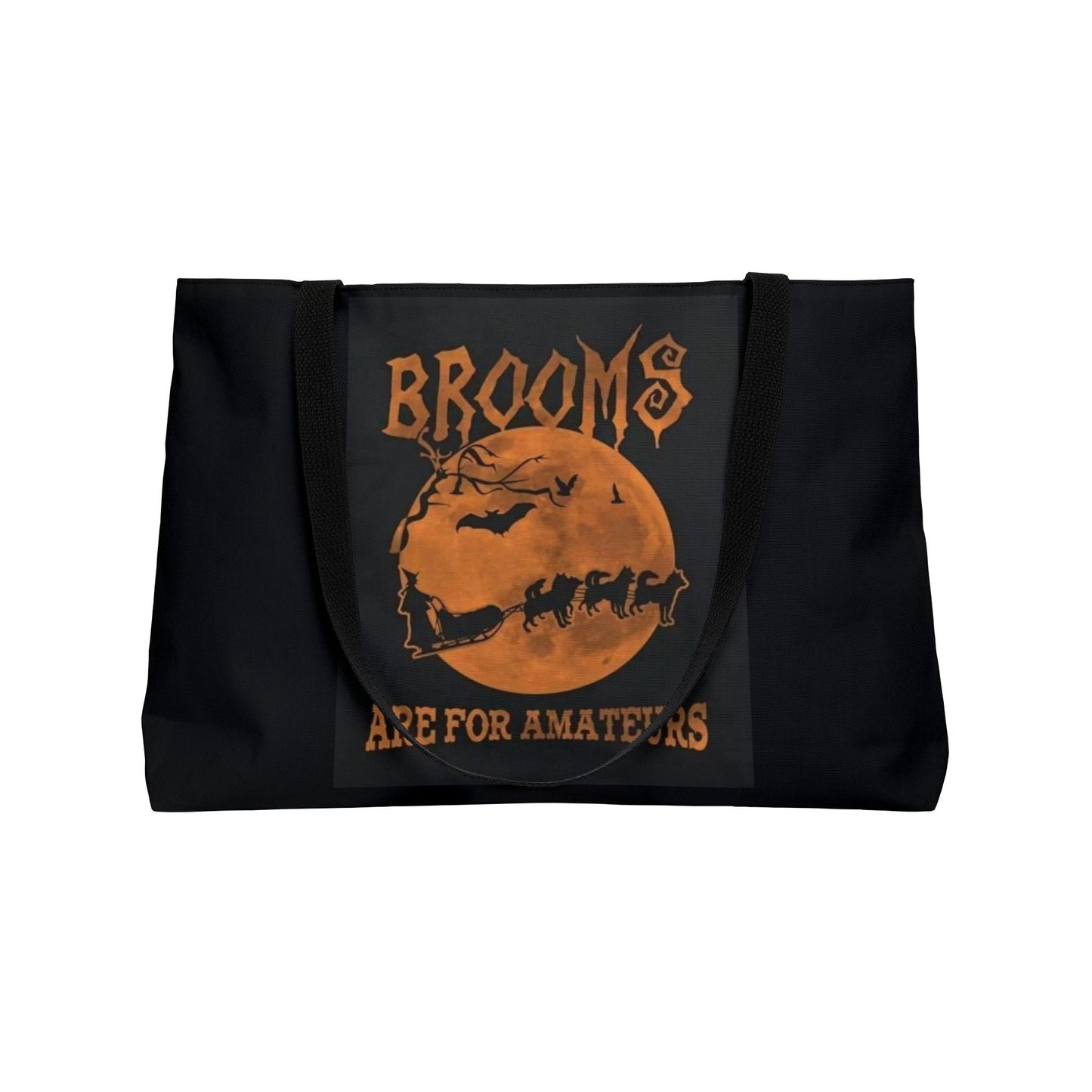 Brooms Are For Amateurs Weekender Tote Bag
