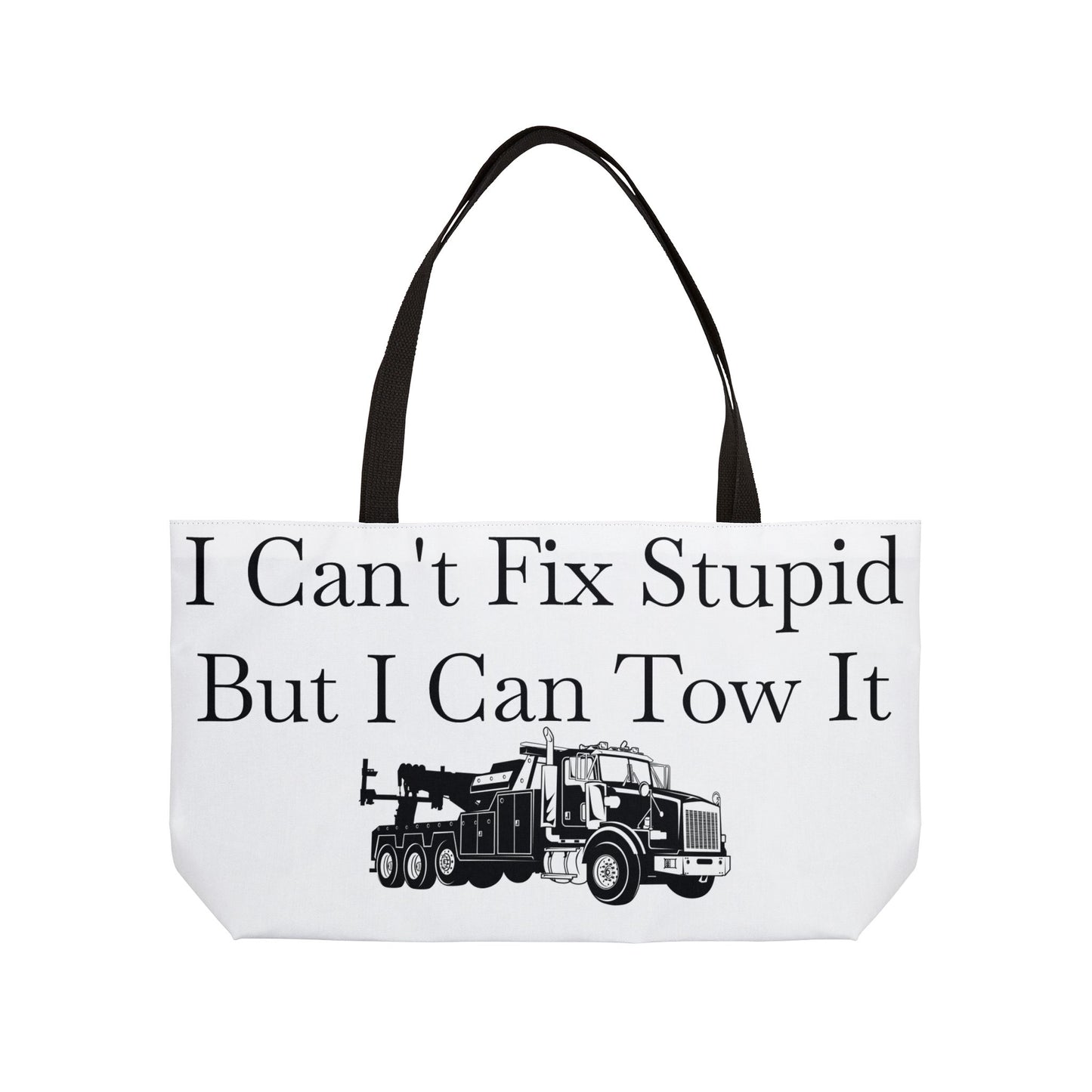 I Can't Fix Stupid Heavy Tow Truck Weekender Tote Bag