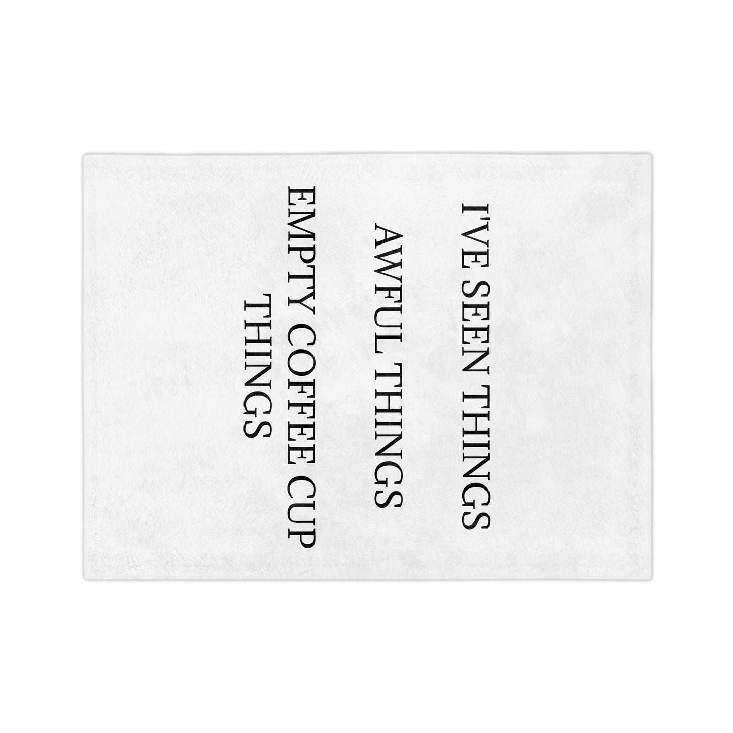 I've Seen Things Velveteen Microfiber Blanket