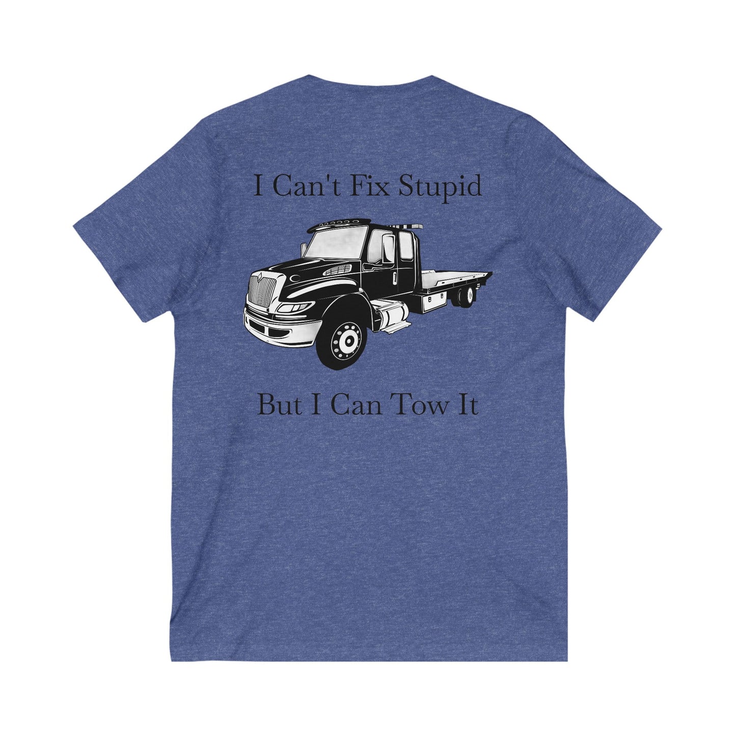 I Can't Fix Stupid Flatbed Unisex Short Sleeve V-Neck Tee