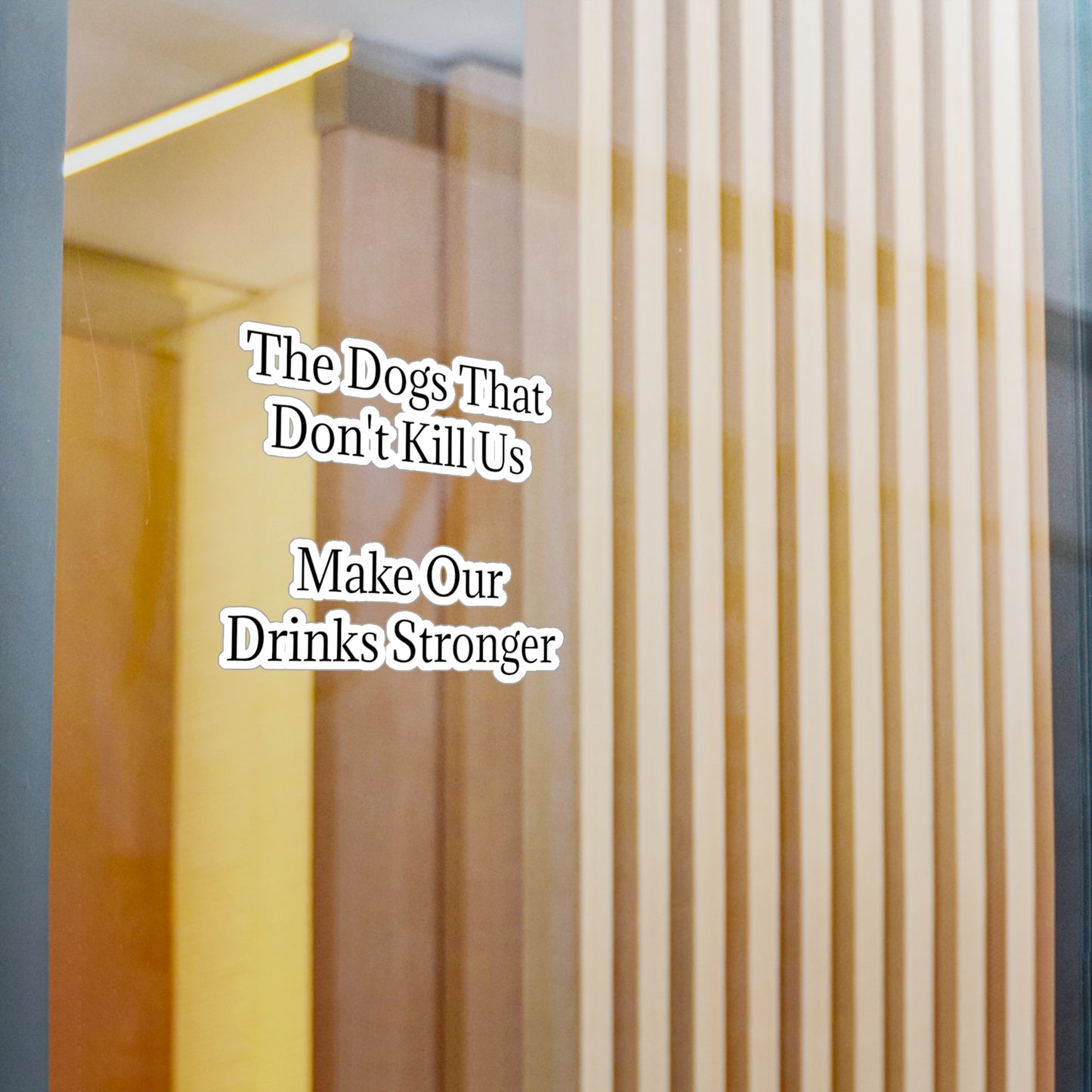 Drinks Stronger Vinyl Decal