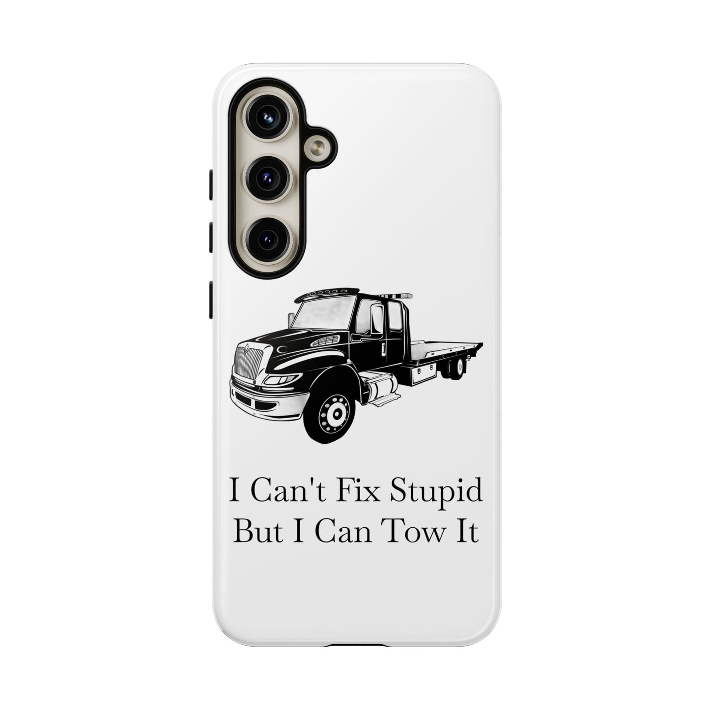 I Can't Fix Stupid Flatbed Tow Truck Samsung Case