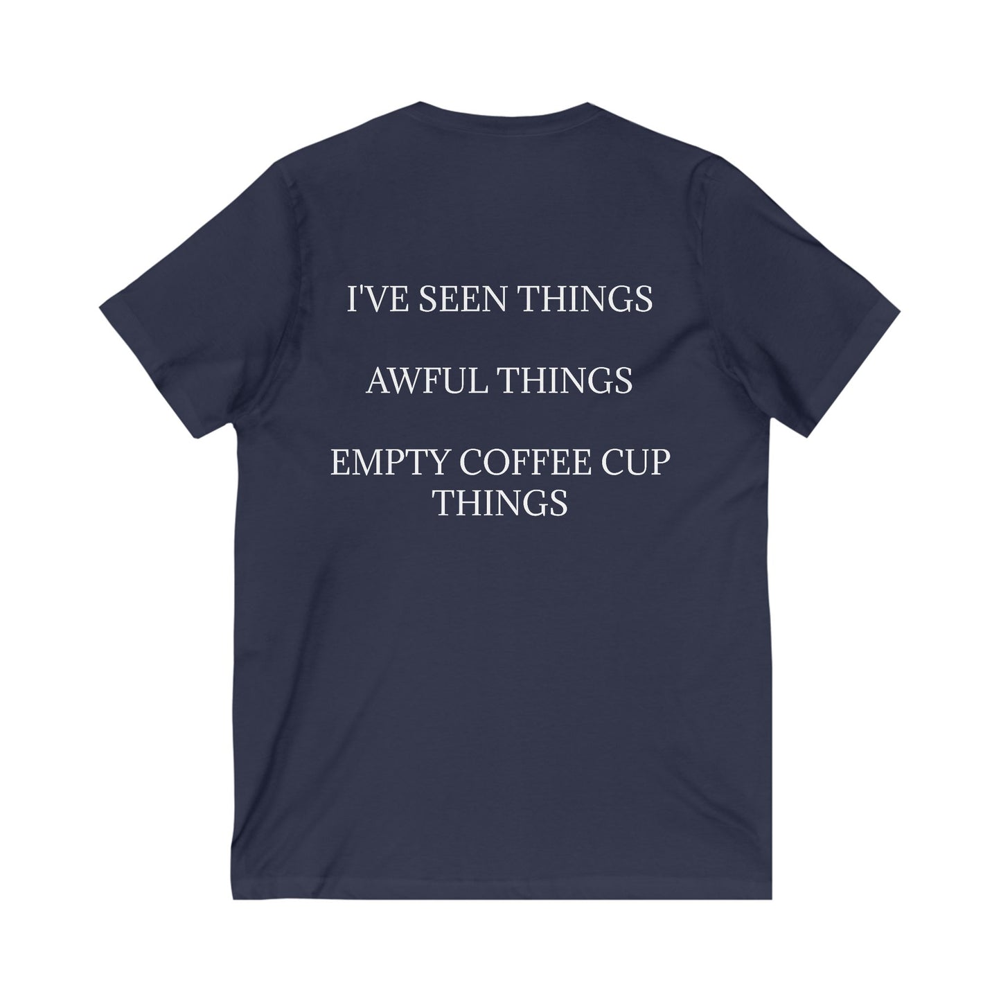 I've Seen Things Unisex Short Sleeve V-Neck Tee