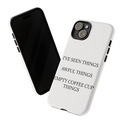 I've Seen Things iPhone Case