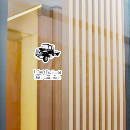 I Can't Fix Stupid Flatbed Tow Truck Vinyl Decal