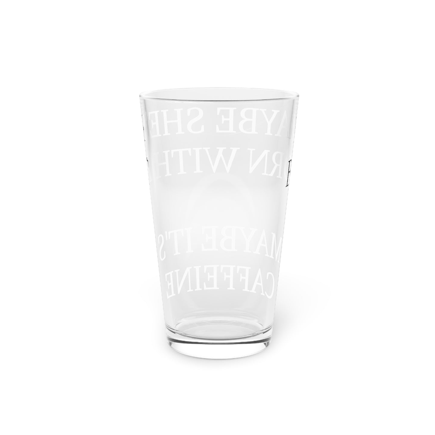 Born With It Drinking Glass