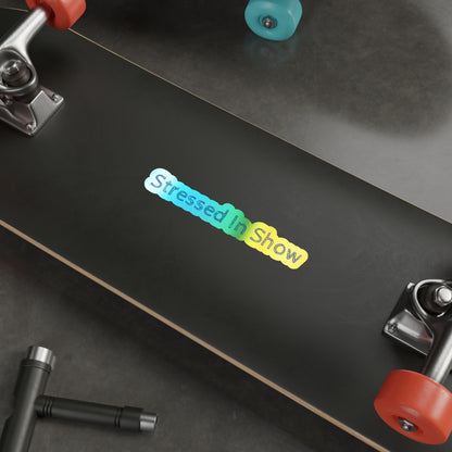 Stressed In Show Holographic Sticker