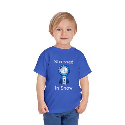 Stressed In Show Toddler Unisex Short Sleeve Crewneck Tee