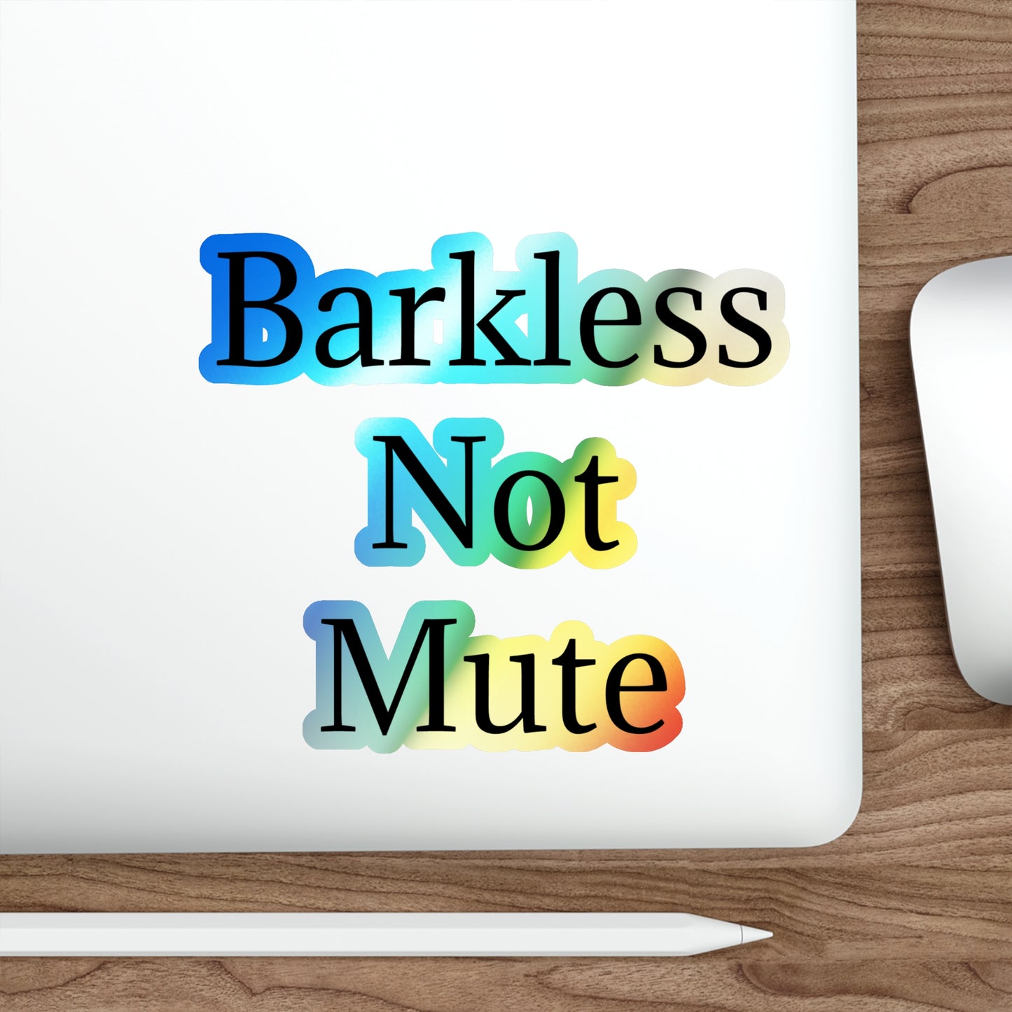Barkless Not Mute Holographic Sticker