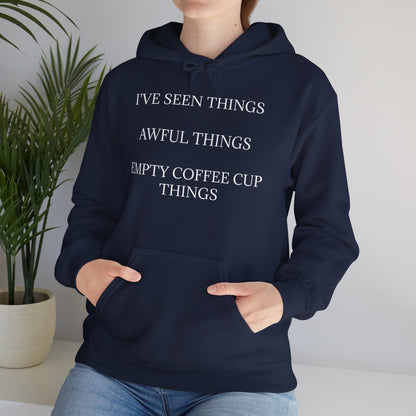 I've Seen Things Unisex Hoodie