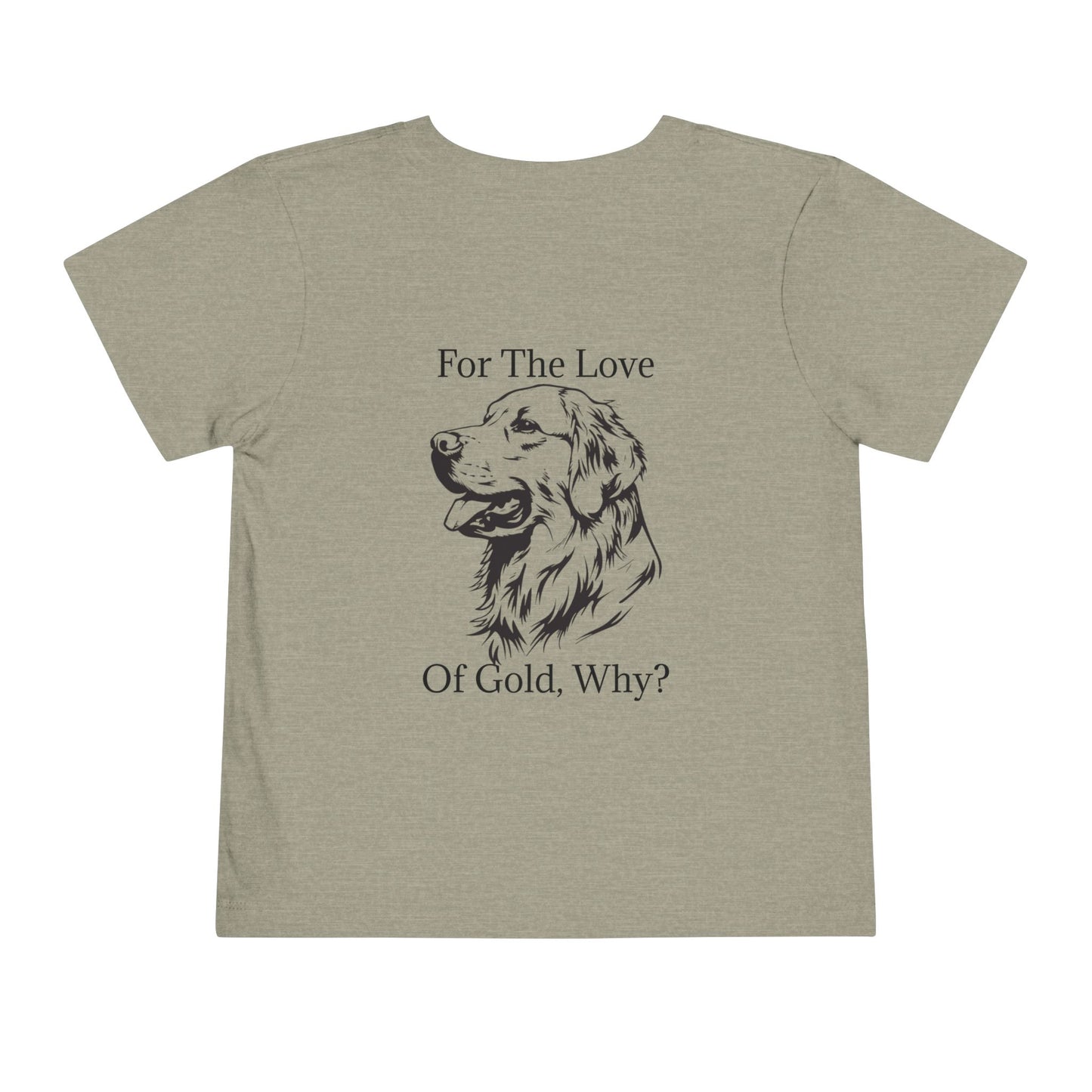 For The Love Of Gold Toddler Unisex Short Sleeve Crewneck Tee
