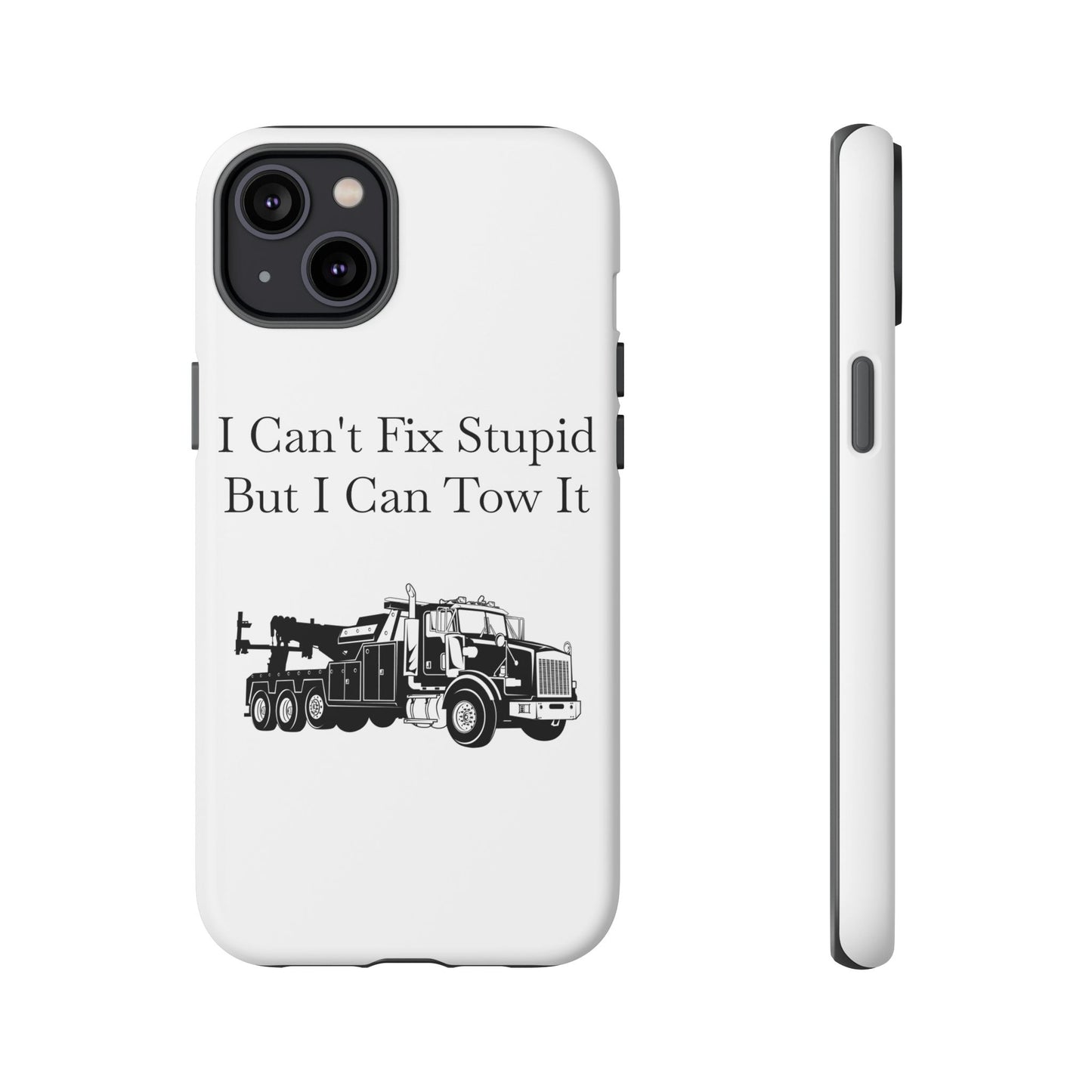 I Can't Fix Stupid Heavy Tow Truck iPhone Case