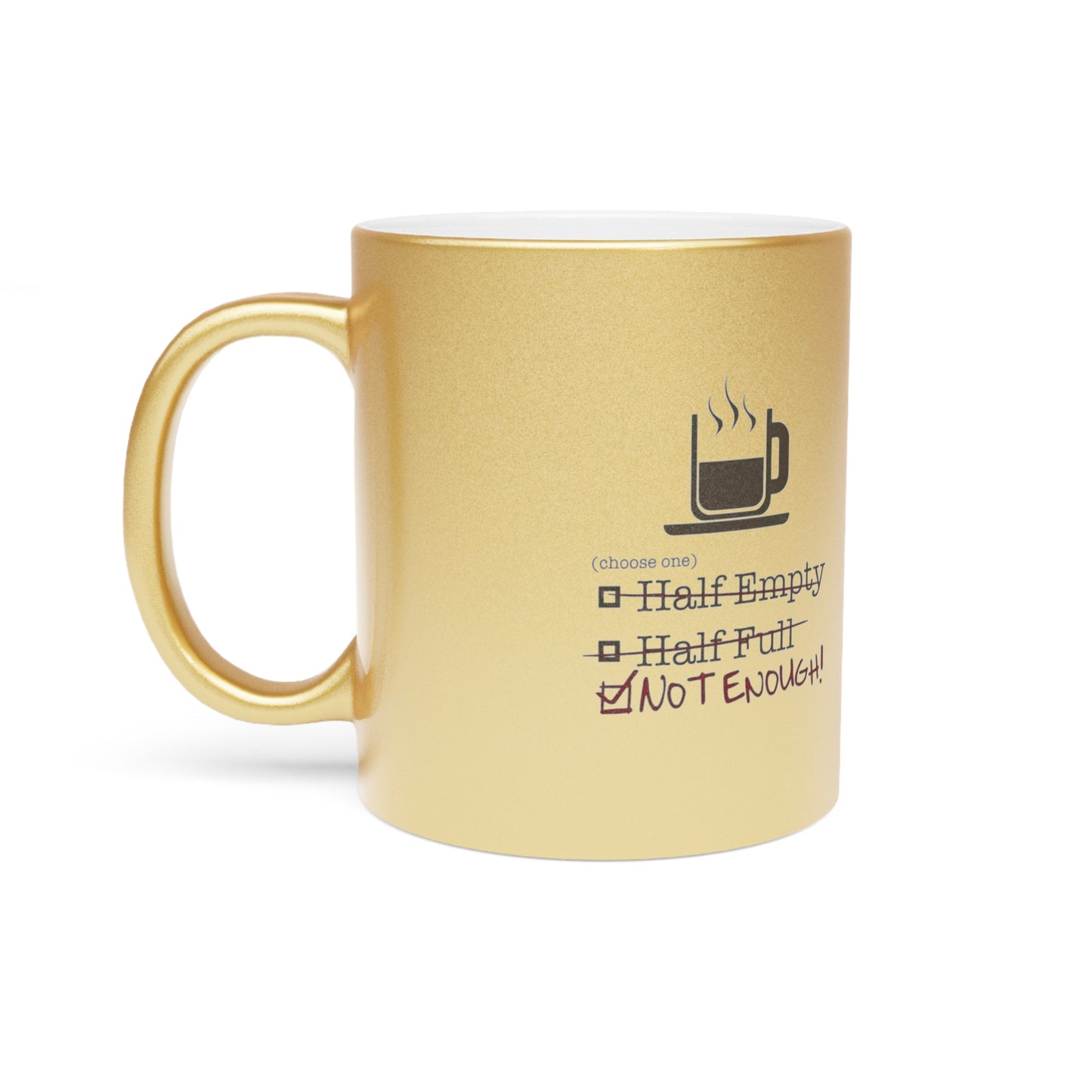 Not Enough Metallic Coffee Mug
