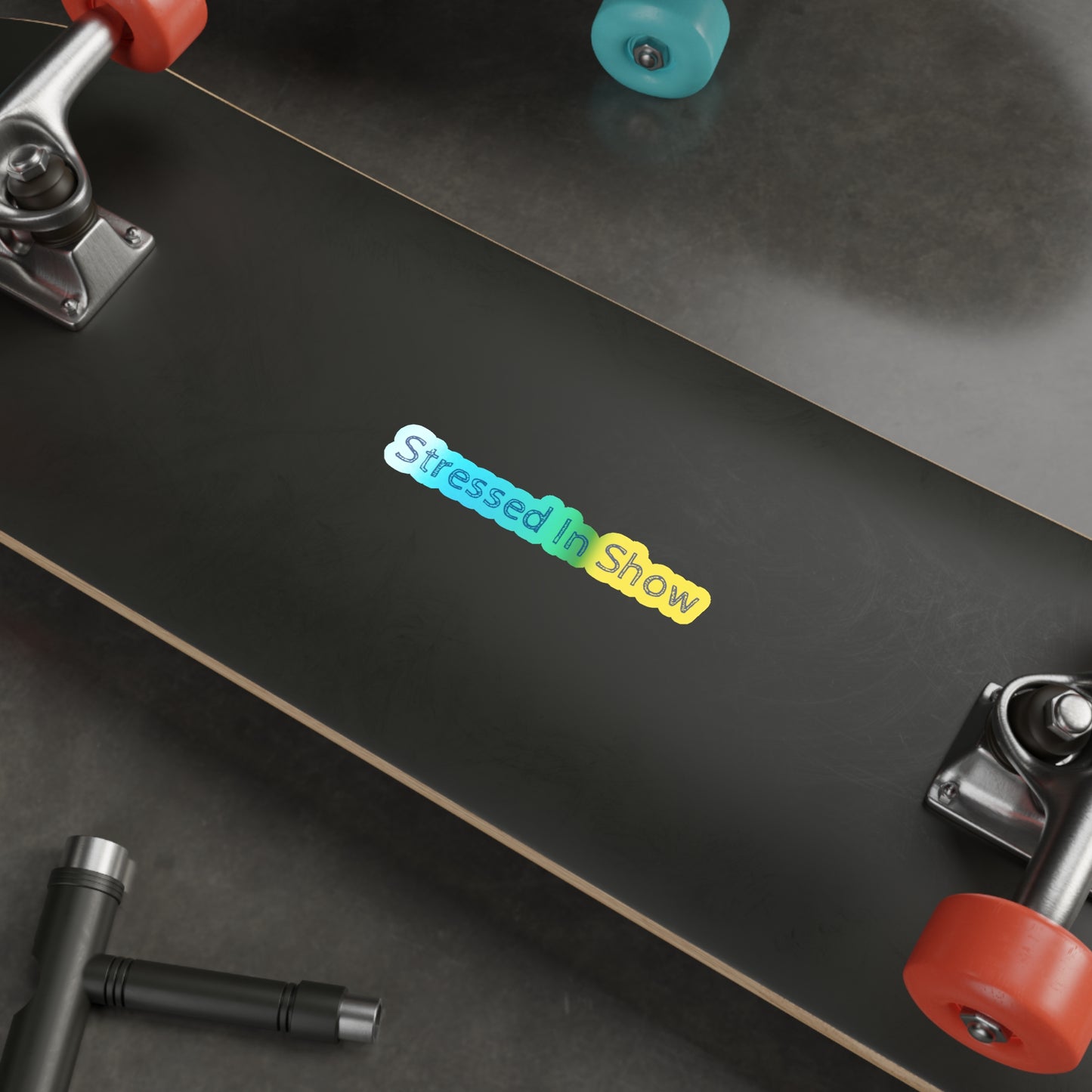 Stressed In Show Holographic Sticker