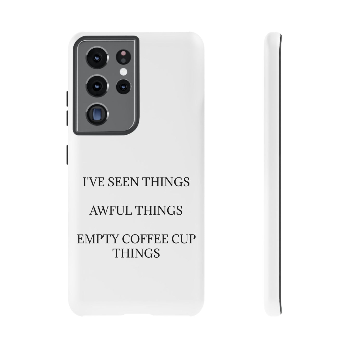 I've Seen Things Samsung Case