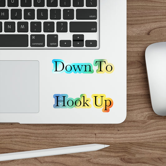 Down To Hook Up Holographic Sticker