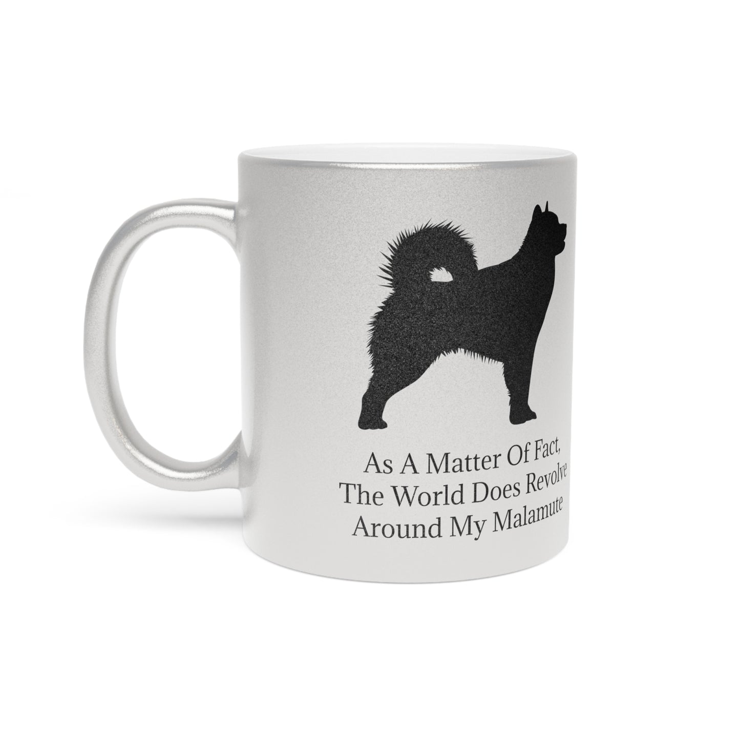 Matter Of Fact Malamute Metallic Coffee Mug