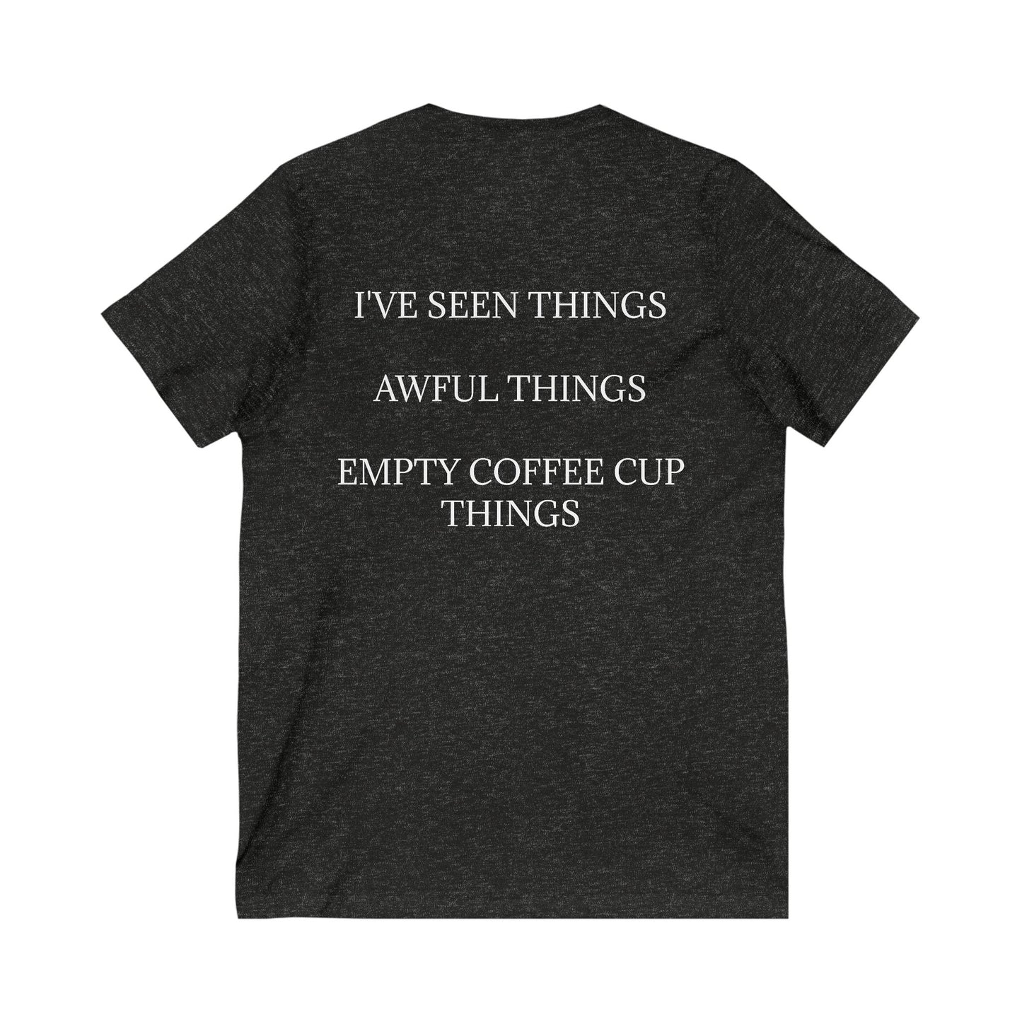 I've Seen Things Unisex Short Sleeve V-Neck Tee