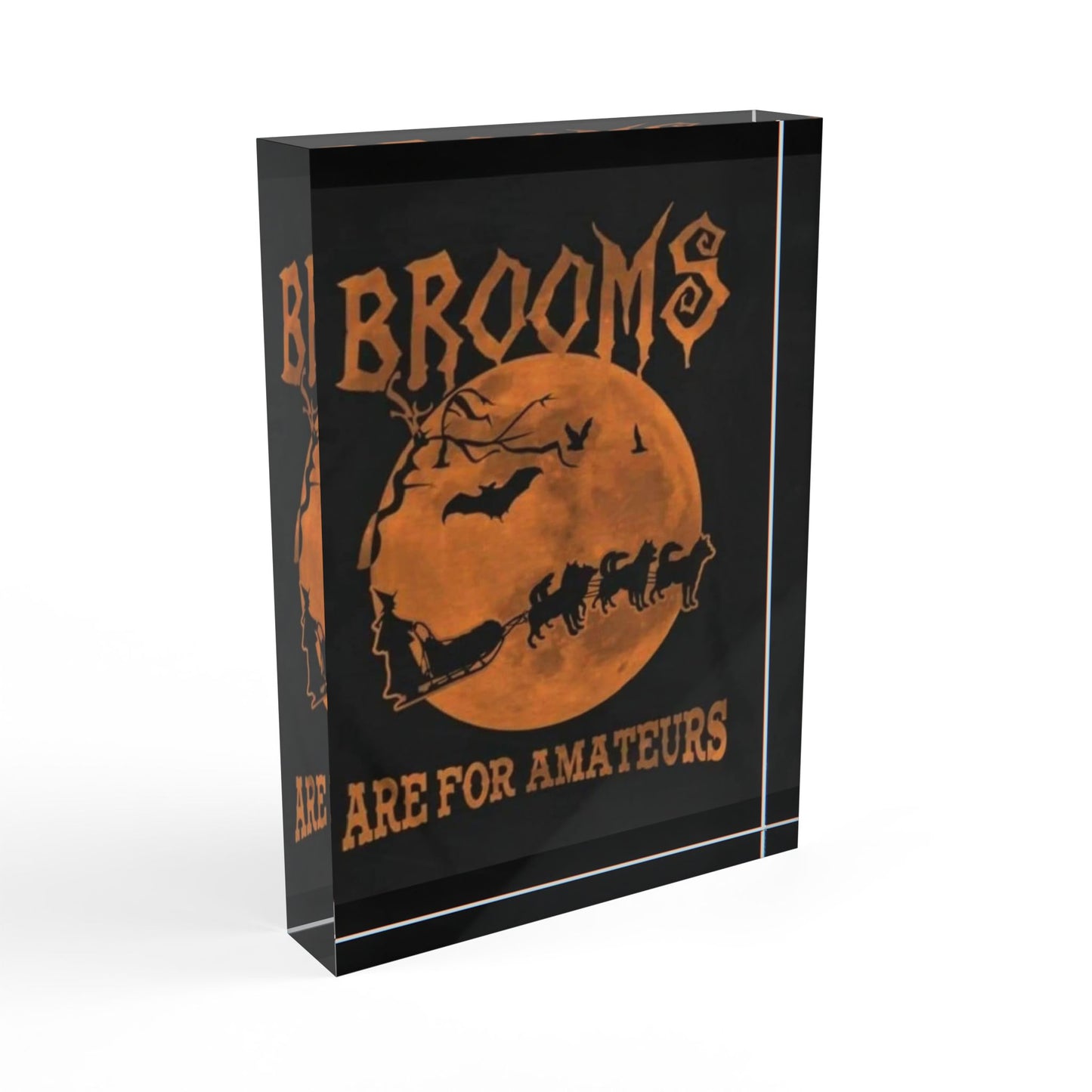 Brooms Are For Amateurs Acrylic Photo Block