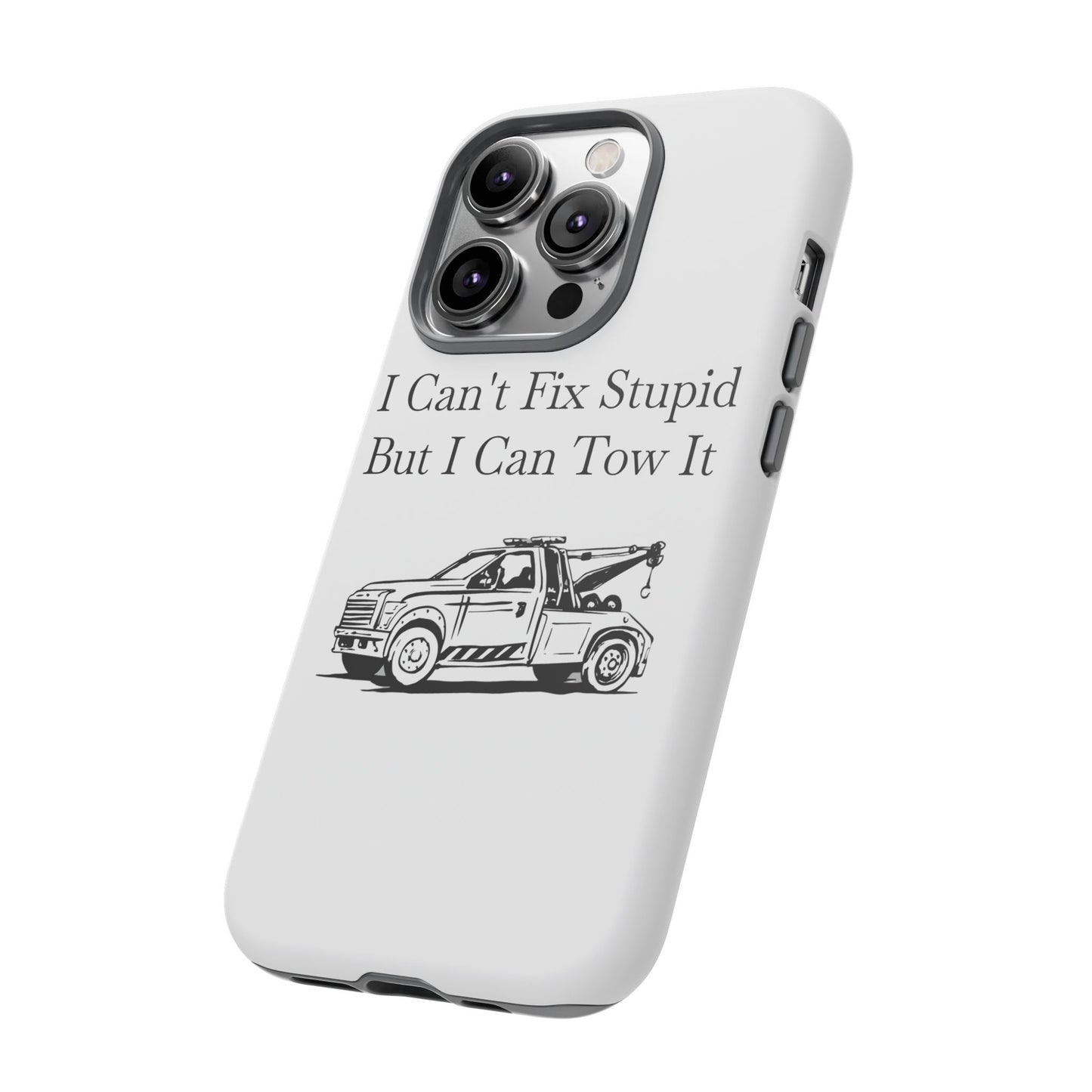 I Can't Fix Stupid Wheel Lift Tow Truck iPhone Case