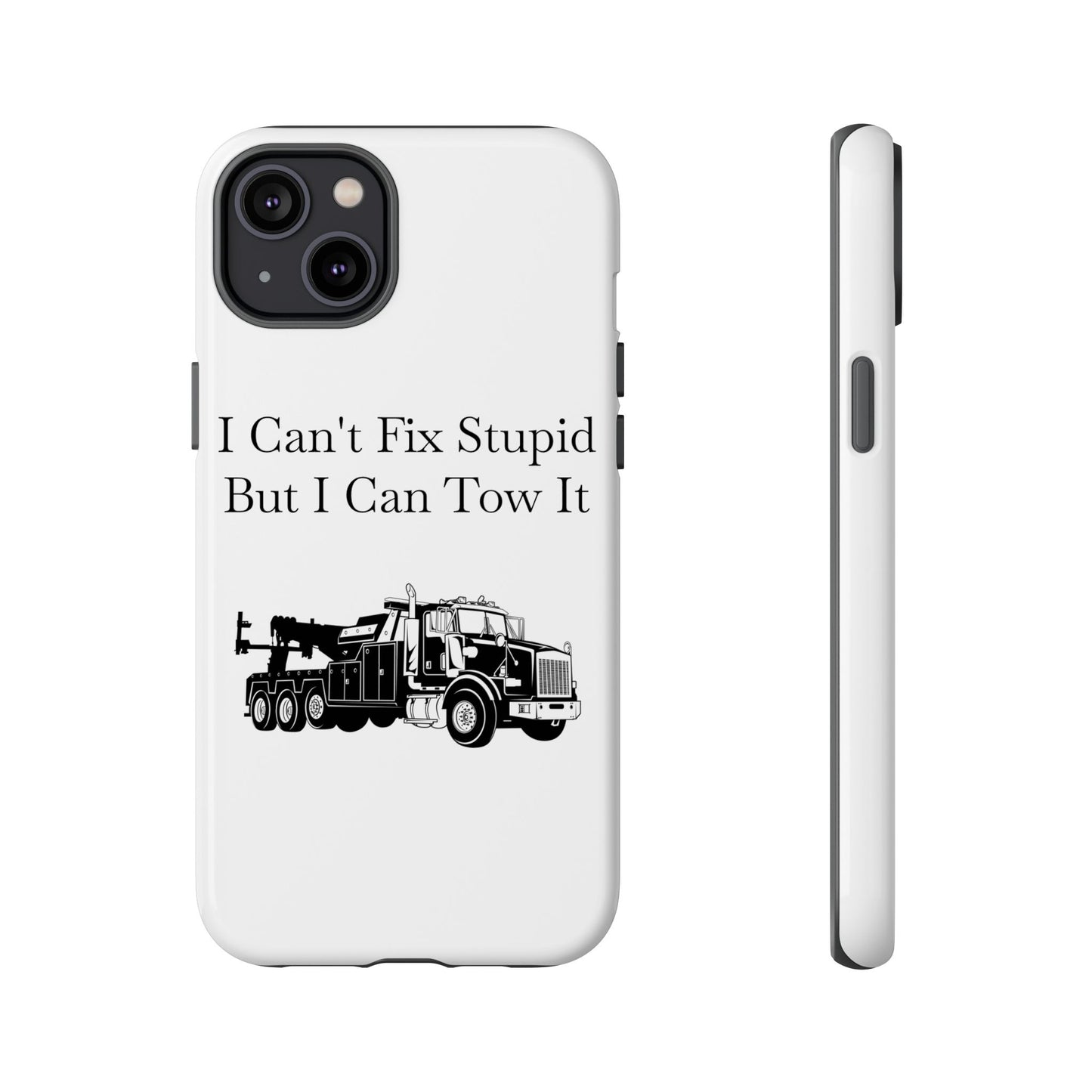I Can't Fix Stupid Heavy Tow Truck iPhone Case