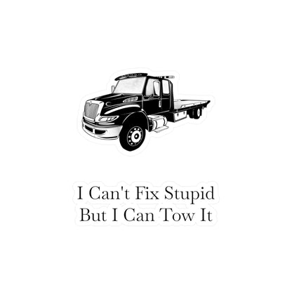 I Can't Fix Stupid Flatbed Tow Truck Vinyl Decal