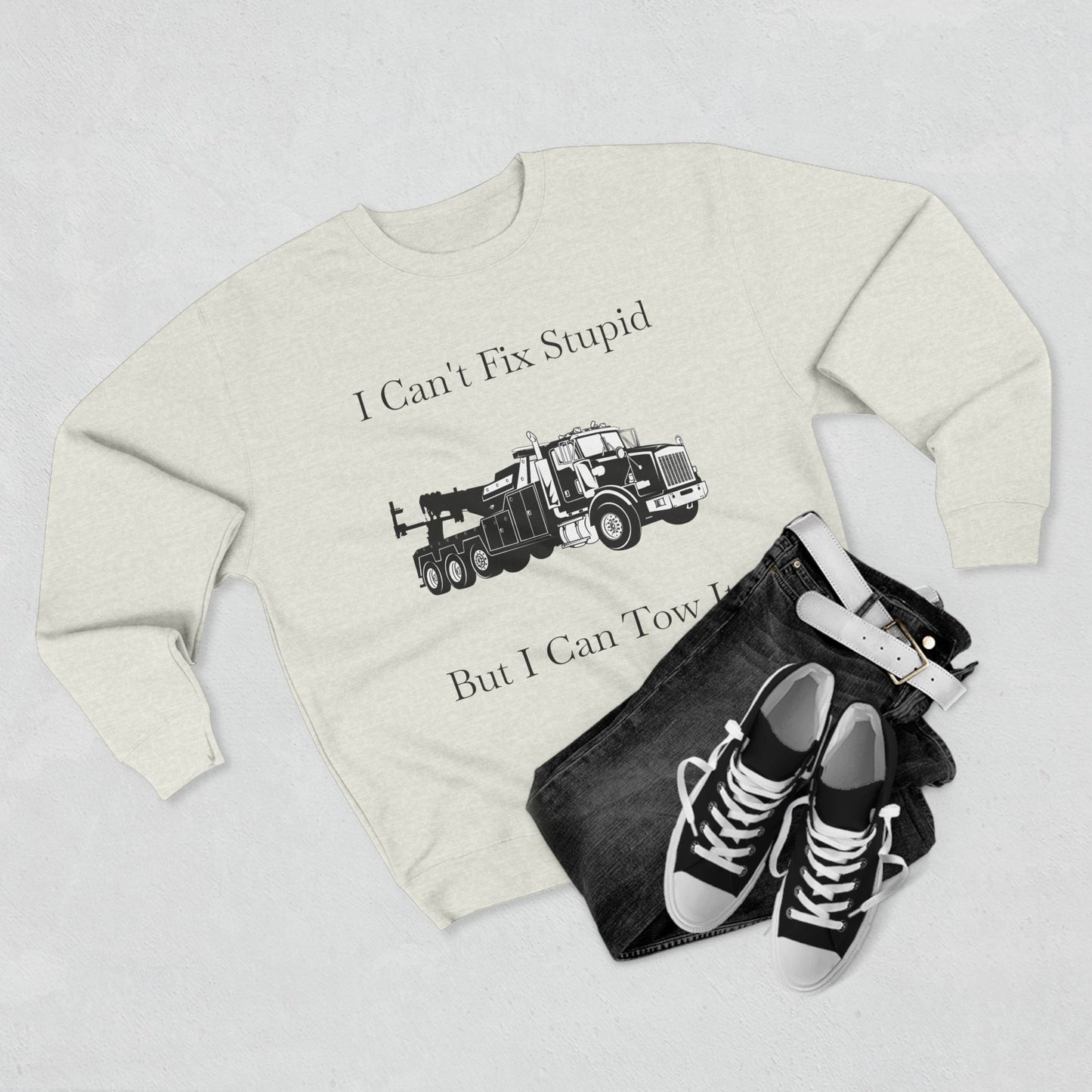 I Can't Fix Stupid Heavy Tow Truck Unisex Crewneck Sweatshirt