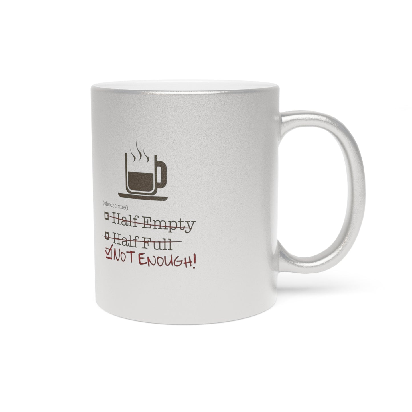 Not Enough Metallic Coffee Mug