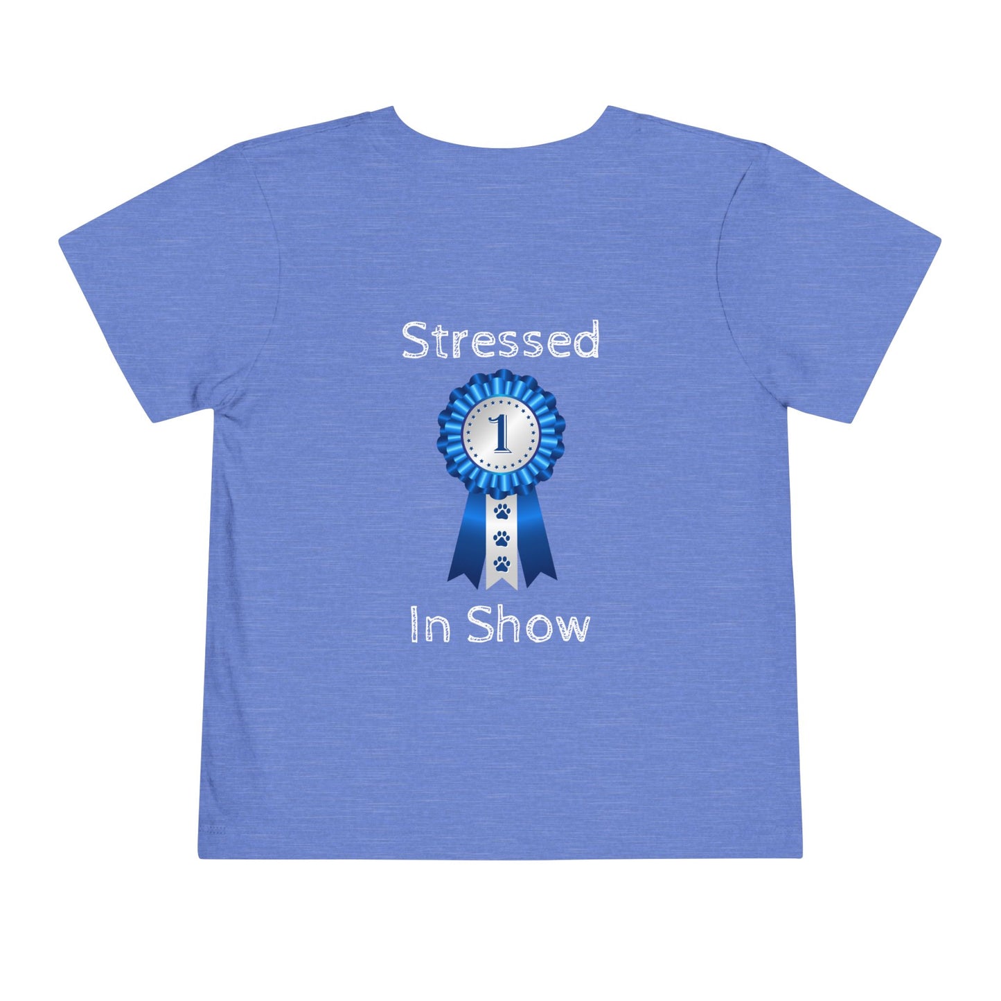 Stressed In Show Toddler Unisex Short Sleeve Crewneck Tee