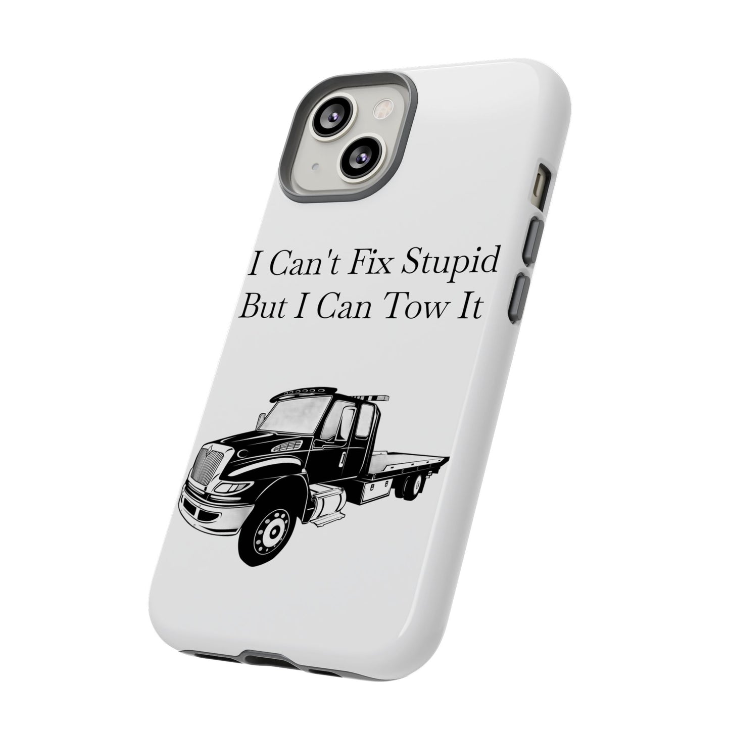 I Can't Fix Stupid Flatbed Tow Truck iPhone Case