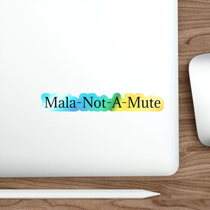 Mala-Not-A-Mute Holographic Sticker
